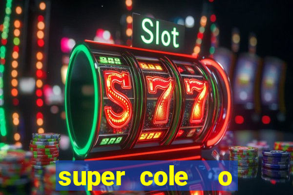 super cole  o 7784 jogos download